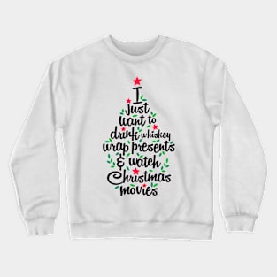 I Just Want To Drink Whiskey Wrap Presents Christmas Movies Crewneck Sweatshirt